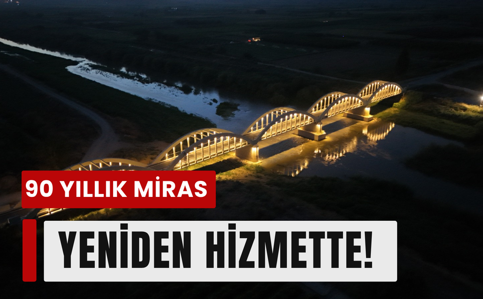 Saygılı'dan müjde: 90 yıllık köprü yeniden açıldı!