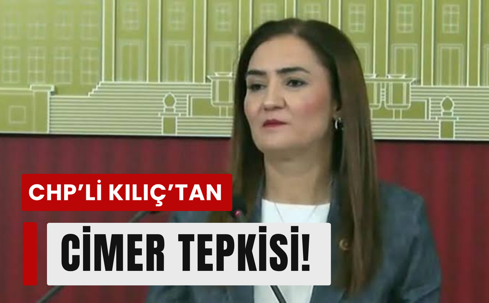 CHP’li Kılıç, CİMER başvurularını TBMM gündemine taşıdı!