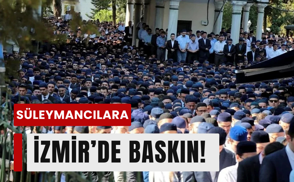 İzmir’de Süleymancılara operasyon!