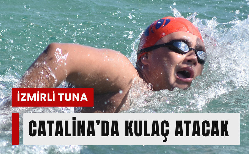 Tuna Tunca’nın sıradaki hedefi: Catalina!