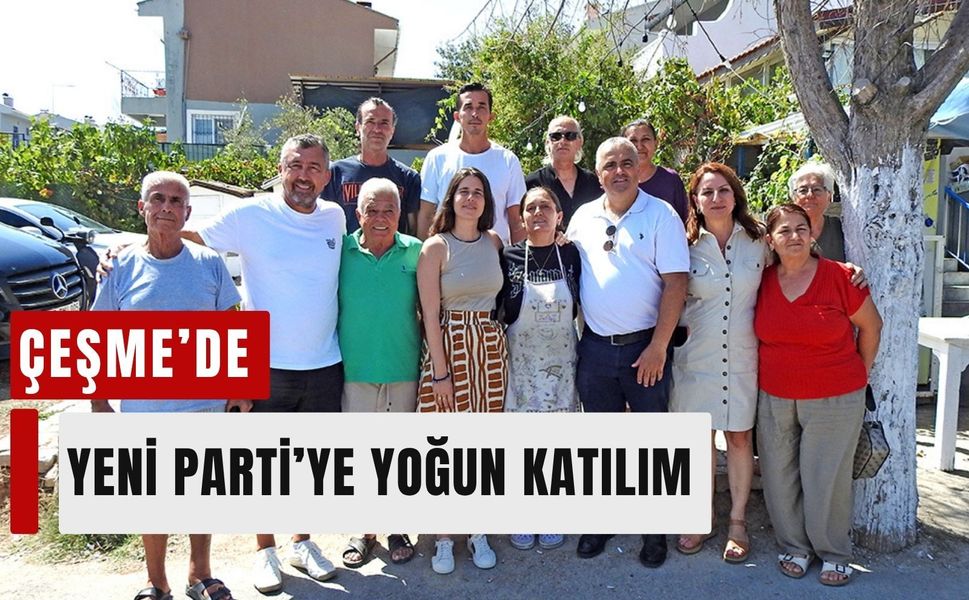 Çeşme’de Yeni Parti rüzgarı: Üyeler 1.000’i aştı