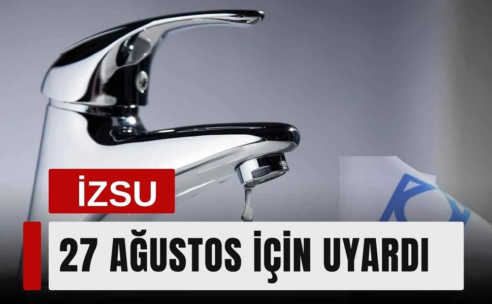 27 Ağustos 2026 | İzmir’de 6 ilçede su kesintisi