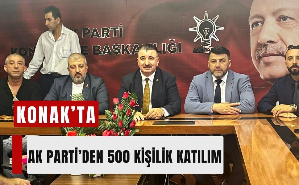 Konak’ta AK Parti’den 500 kişilik katılım