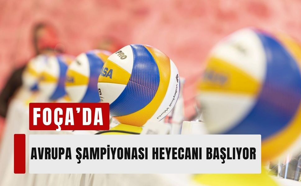 Foça’da voleybol rüzgarı: 32 ülke mücadele edecek