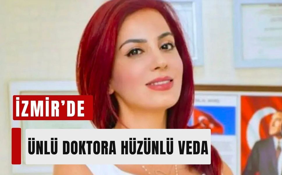 Ünlü doktor Özlem Gültekin son yolculuğuna uğurlandı