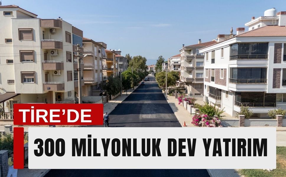 Altyapıdan asfalta Tire’nin çehresi değişiyor