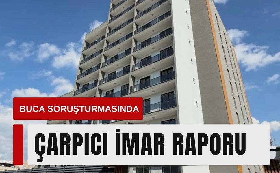 Buca soruşturmasında Altun İnşaat raporu: 2 kata 12 kat!
