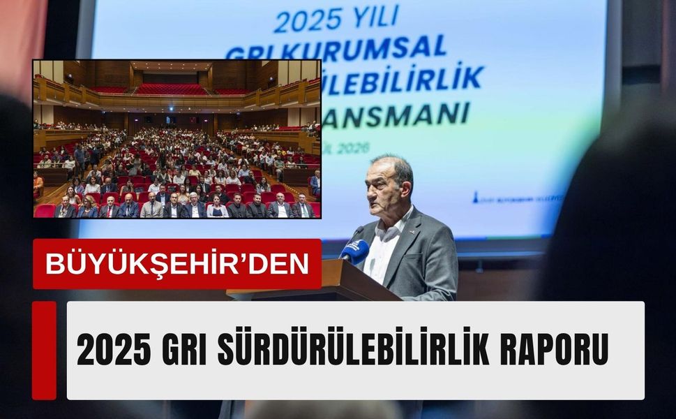 Büyükşehir 2025 GRI sürdürülebilirlik raporunu yayımladı