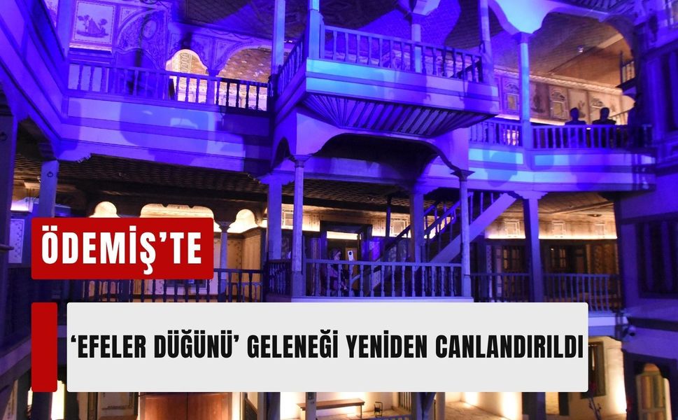 Ödemiş’te “Efeler Düğünü” geleneği yeniden canlandırıldı