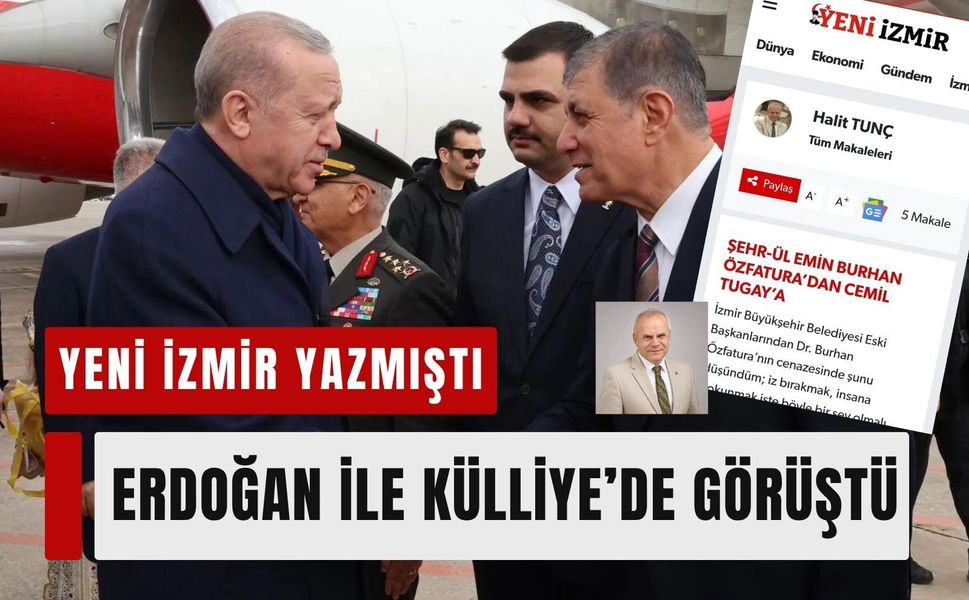 Yeni İzmir yazmıştı: Erdoğan ile Külliye’de görüştü