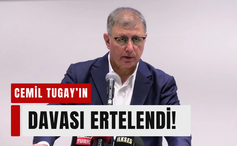 Tugay’ın da yargılandığı dava ertelendi!