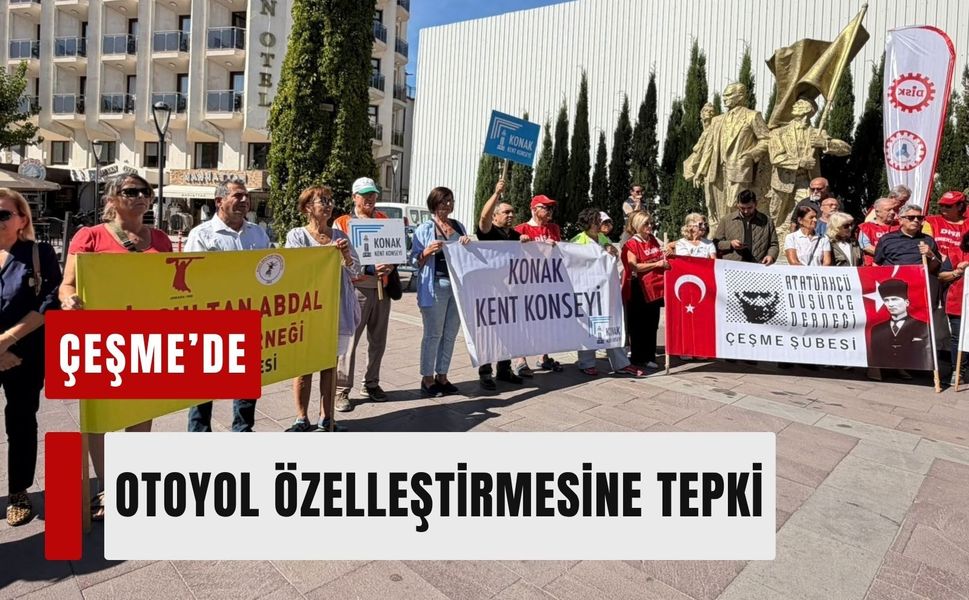 Çeşme’de otoyol özelleştirmesine tepki