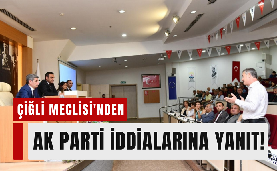 Çiğli Belediye Meclis üyelerinden AK Parti iddialarına yanıt!