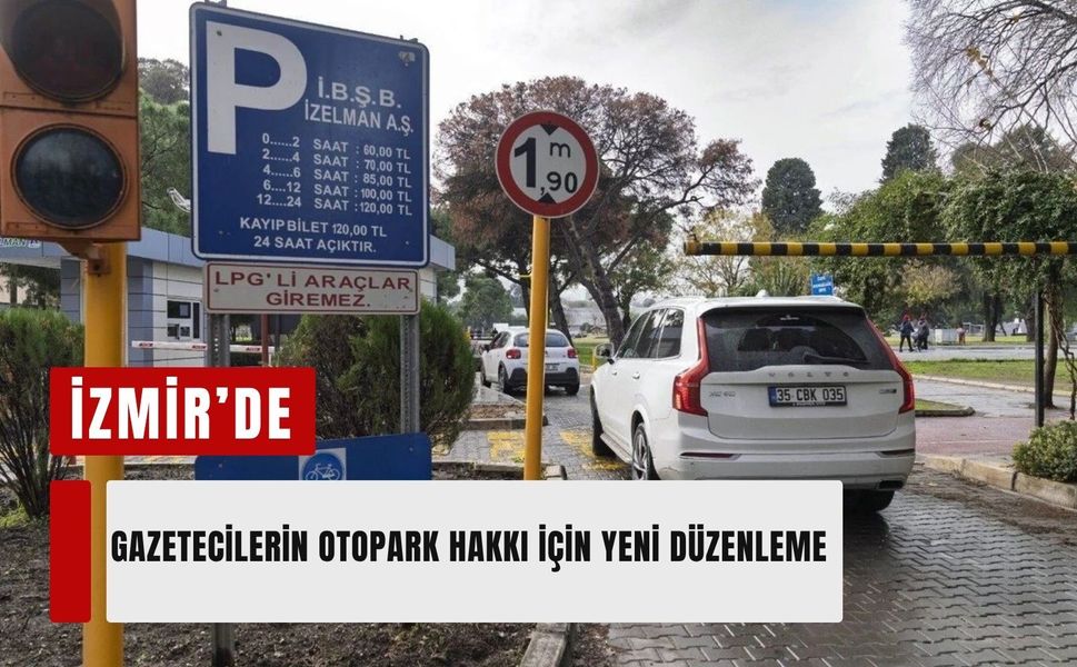 İzmir’de gazetecilerin otopark hakkı için yeni düzenleme