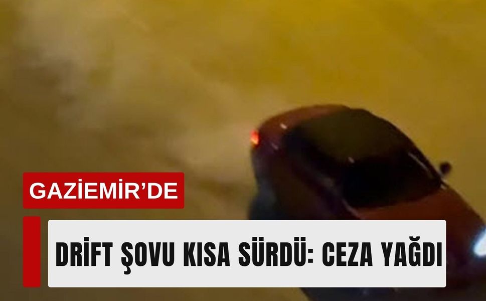 Gaziemir’de drift şovu kısa sürdü: Ceza yağdı