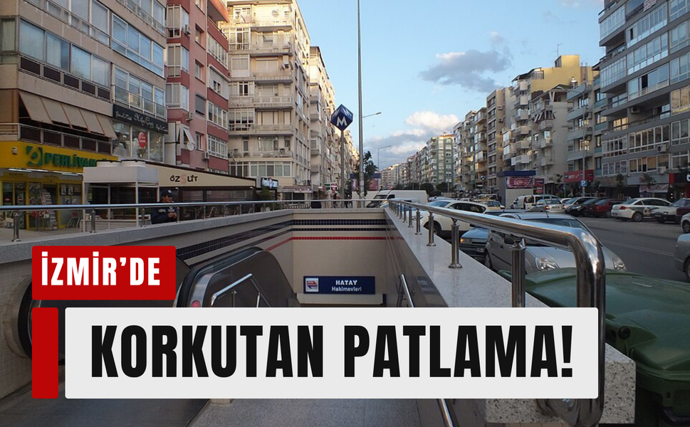 İzmir Hatay’da korkutan patlama!