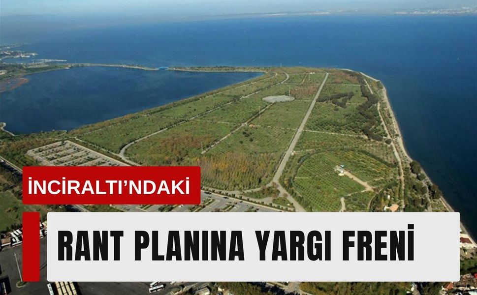 TMMOB mücadelesini kazandı: İnciraltı’ndaki rant planına yargı freni