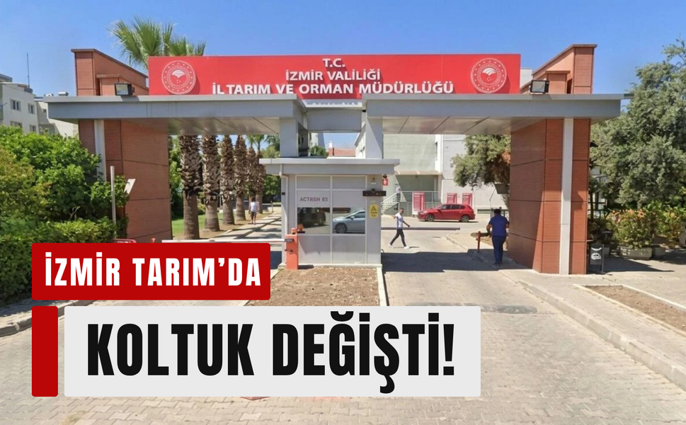 İzmir Tarım Müdürlüğü’nde yeni isim!