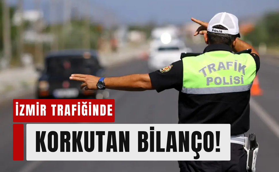 İzmir’de bir haftalık kaza bilançosu açıklandı!(21-27 Eylül)