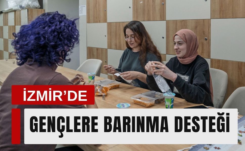 İzmir’de gençlere barınma desteği: Aylık ücret 2 bin TL