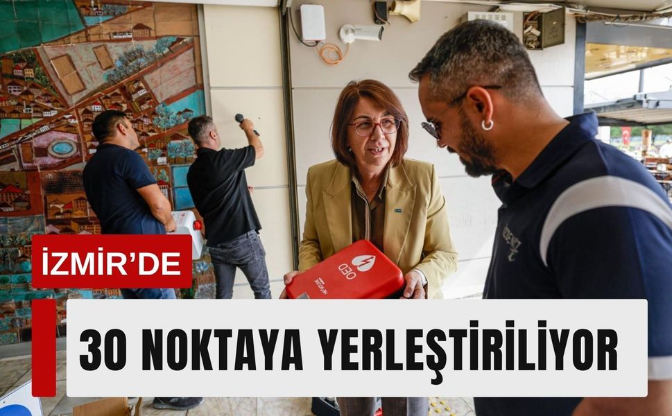 İzmir’de kritik noktalara yerleştiriliyor: Hayat kurtarabilir
