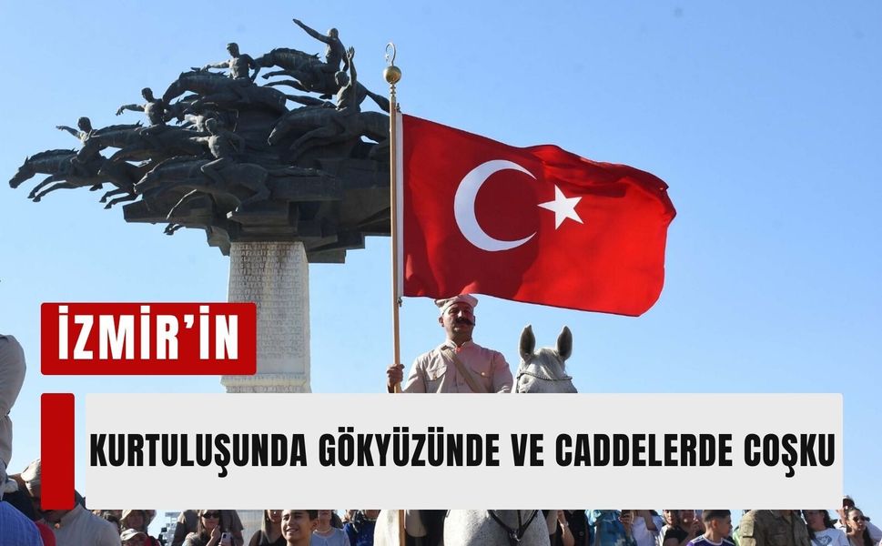 İzmir’in kurtuluşunda gökyüzünde ve caddelerde coşku