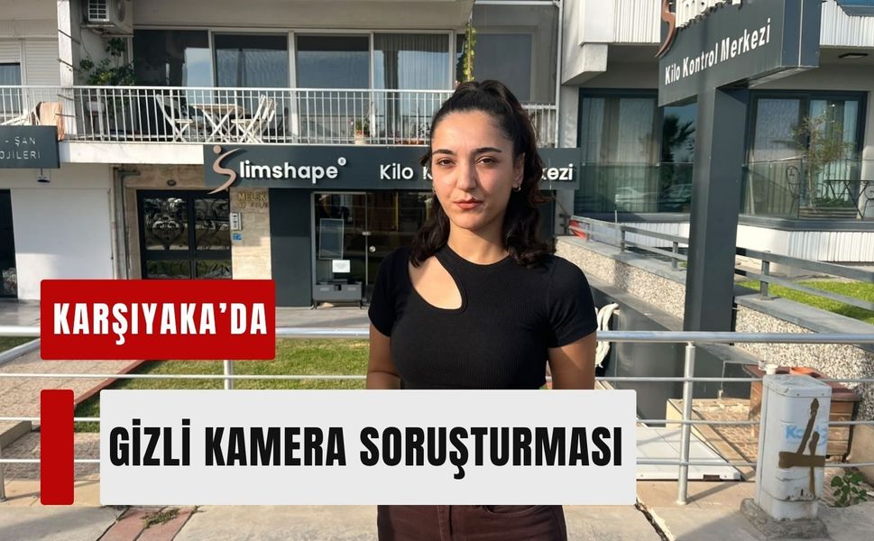 Karşıyaka’da gizli kamera soruşturması