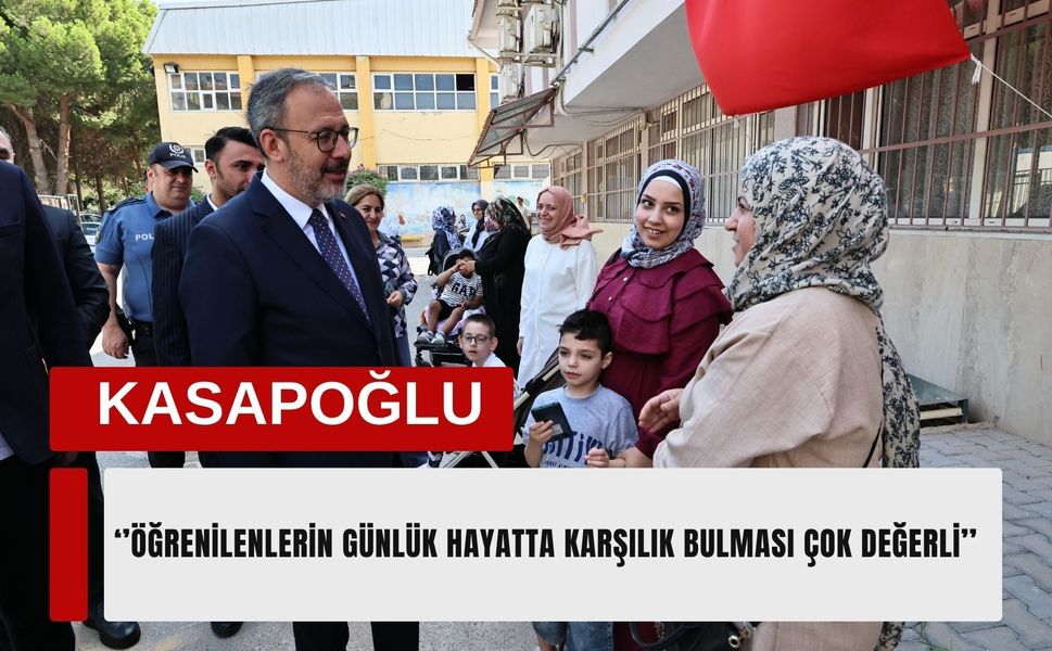 Kasapoğlu: 'Öğrenilenlerin günlük hayatta karşılık bulması çok değerli'
