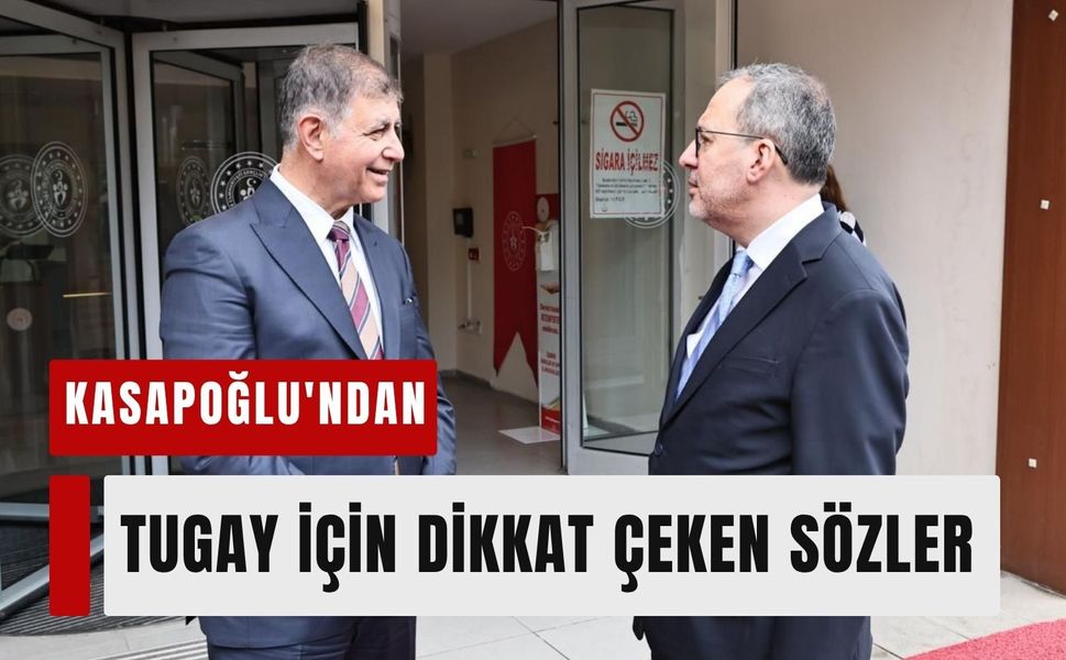 Kasapoğlu'ndan Tugay için dikkat çeken sözler