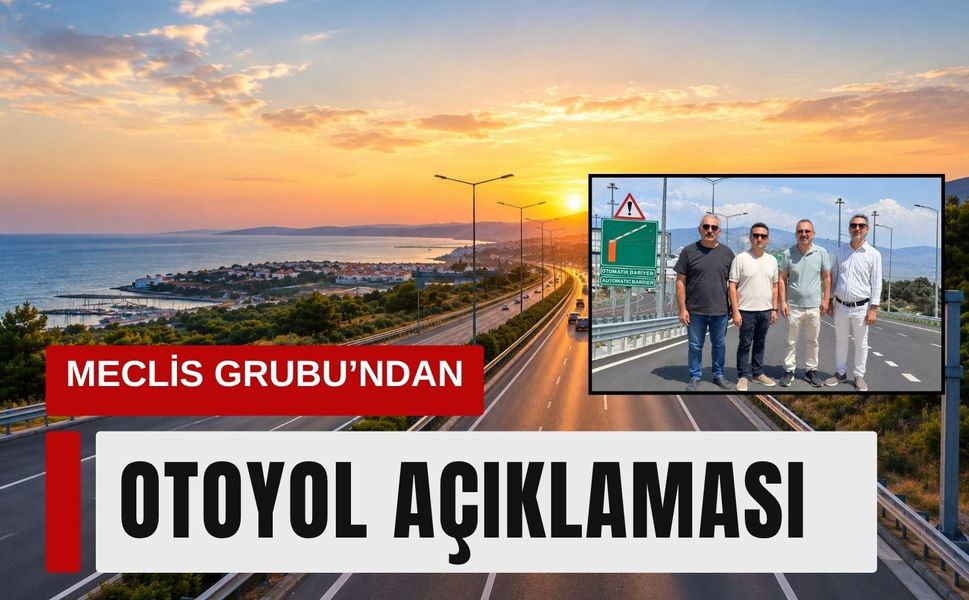 MHP Çeşme Belediye Meclis Grubu’ndan otoyol açıklaması