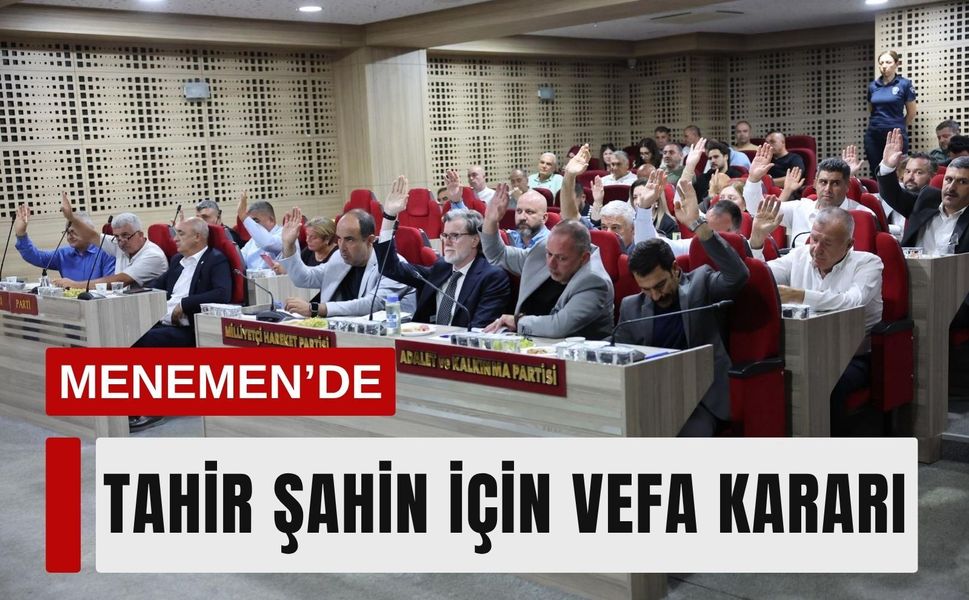 Menemen’de Tahir Şahin için vefa kararı