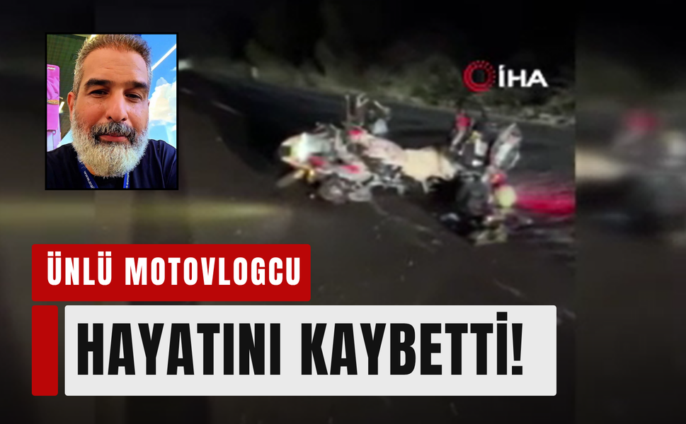 Motovlogcu Dayı trafik kazasında hayatını kaybetti!