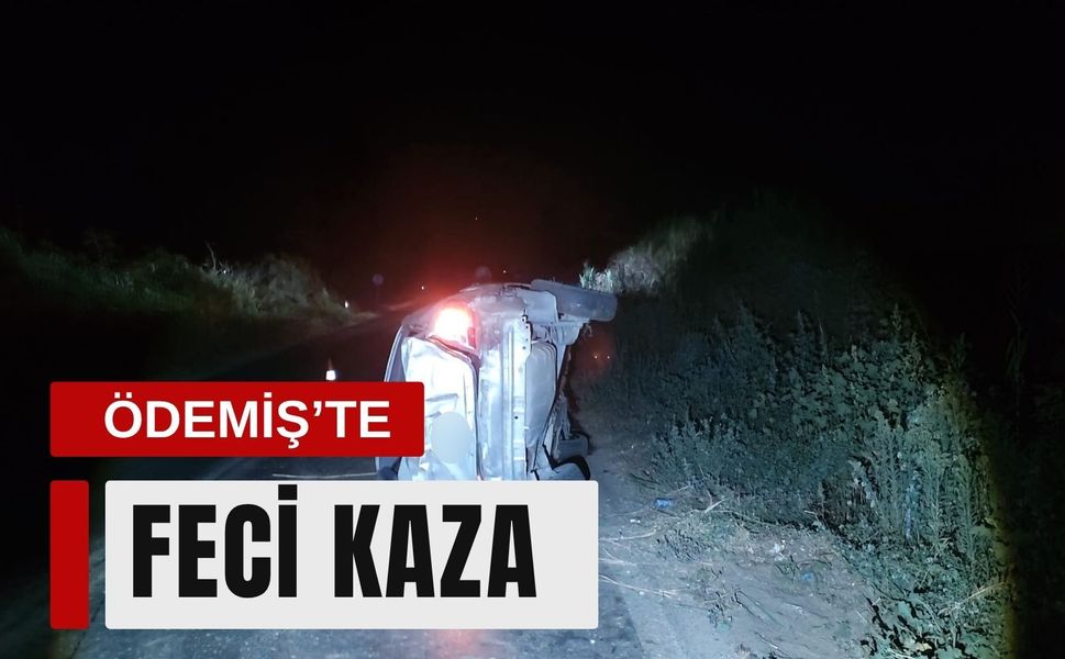 Ödemiş’te feci kaza: 1 kişi hayatını kaybetti