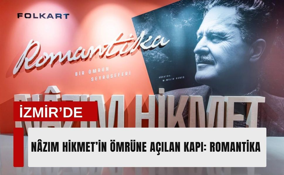 İzmir’de Nâzım Hikmet’in ömrüne açılan kapı: ROMANTİKA