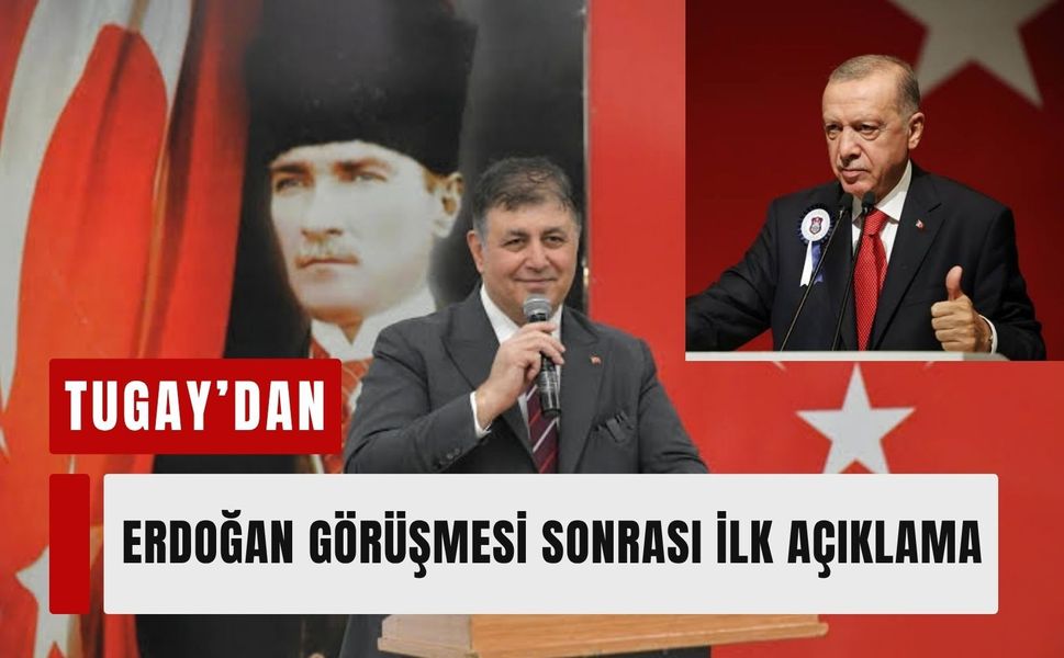 Tugay’dan Erdoğan görüşmesi sonrası ilk açıklama