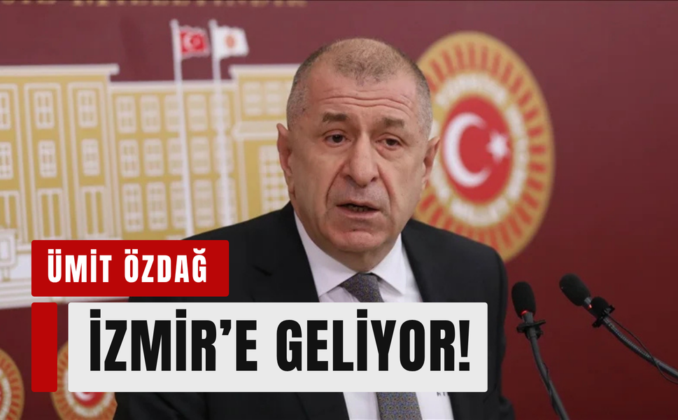Ümit Özdağ İzmir'e geliyor!