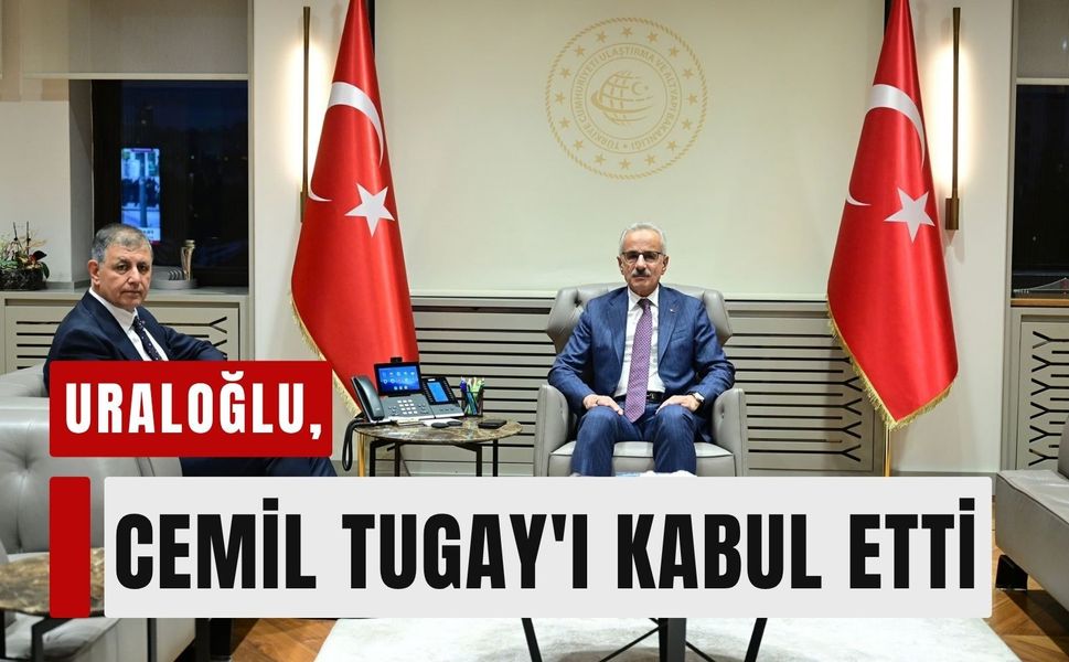 Uraloğlu, Cemil Tugay'ı kabul etti