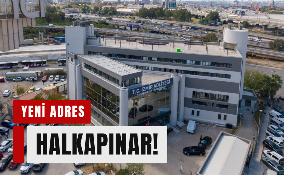 İzmir Adliyesi’nin yeni adresi Halkapınar!