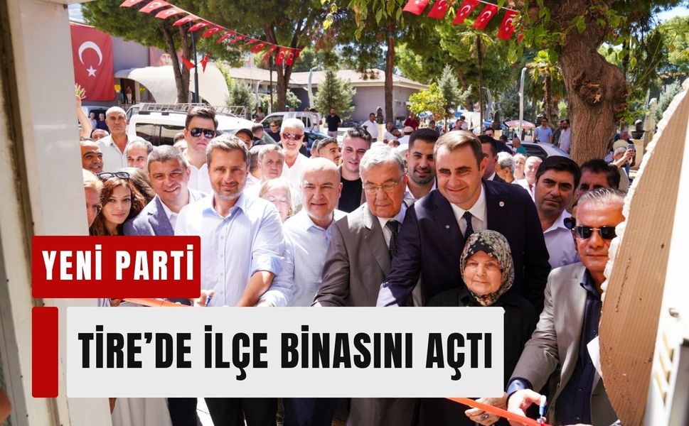 YENİ Parti Tire’de ilçe binasını açtı