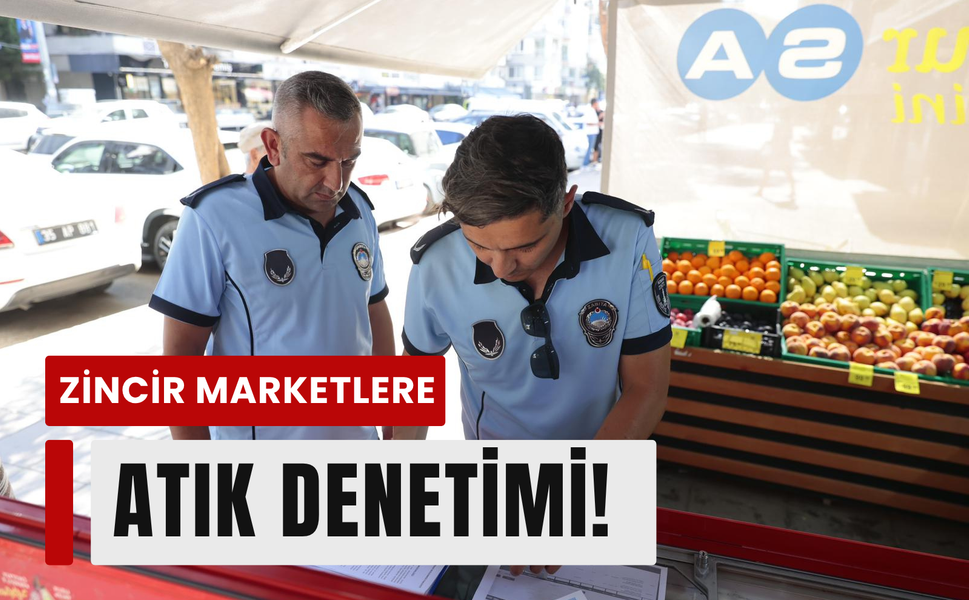 Konak’ta zincir marketlere atık alarmı!