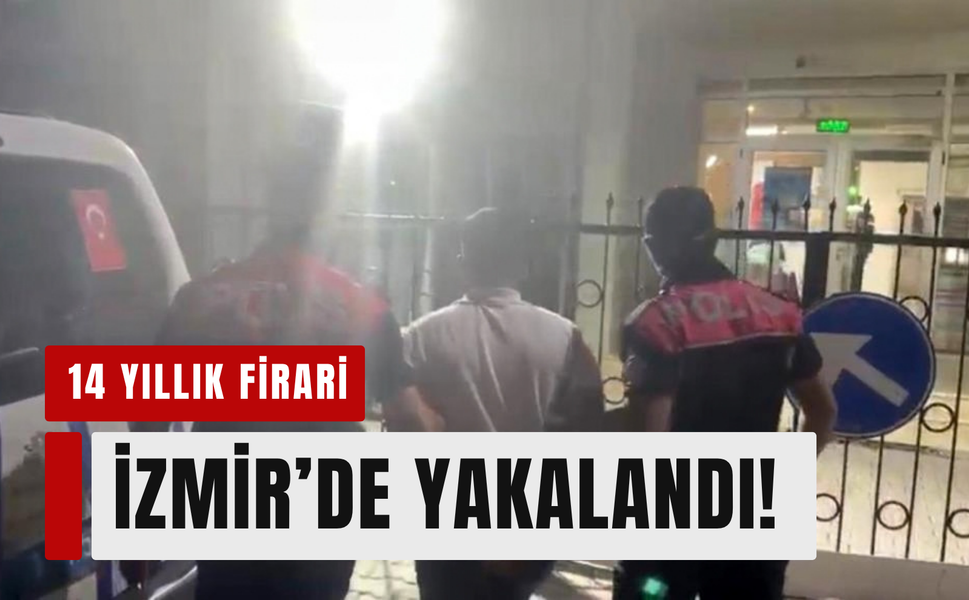 14 yıl hapis cezası vardı! İzmir’de yakalandı!