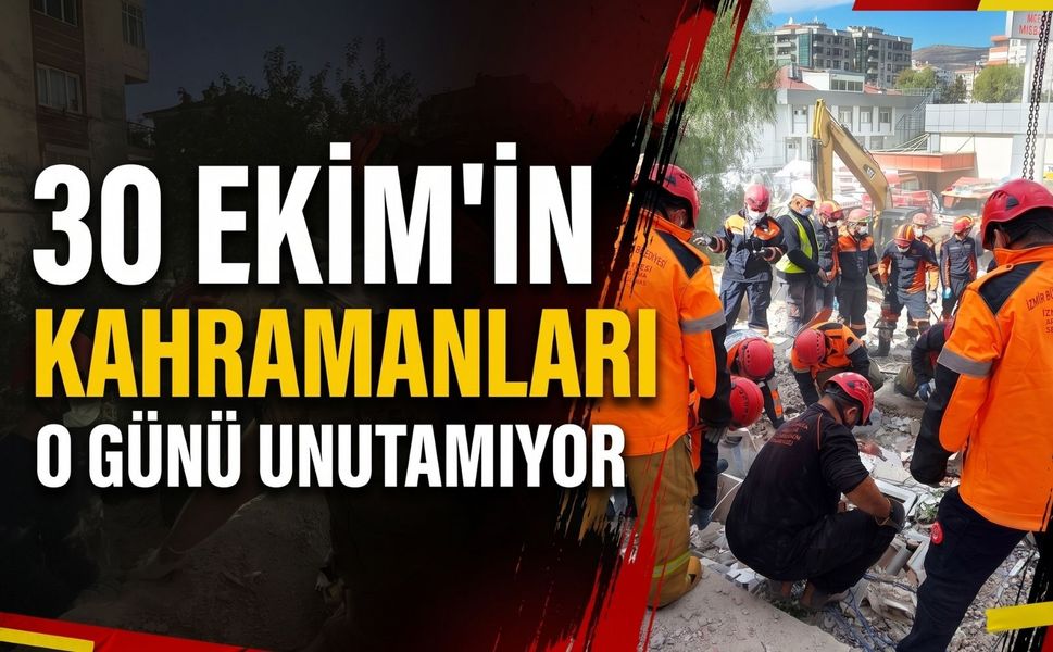 30 Ekim’in kahraman itfaiyecileri o günü unutamıyor