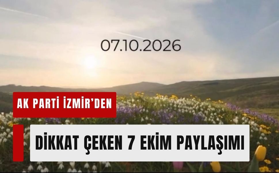AK Parti İzmir’den dikkat çeken 7 Ekim paylaşımı