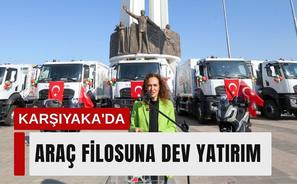 Karşıyaka'da araç filosuna dev yatırım