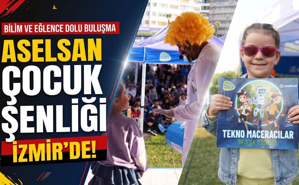 ASELSAN’ın çocuk şenliği İzmir’de