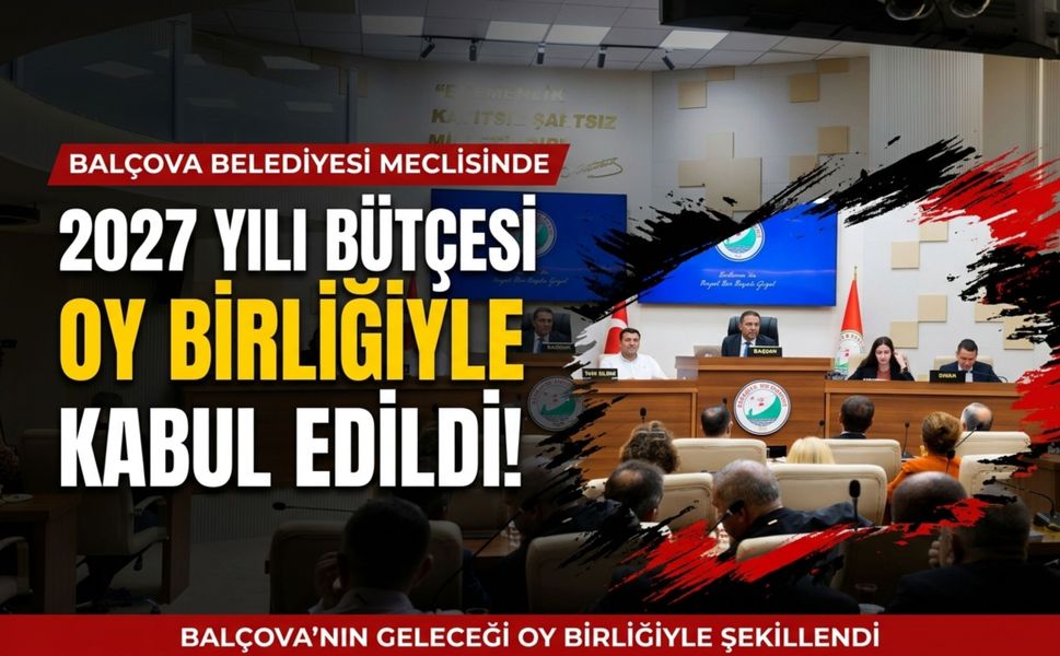 Balçova’nın 2027 bütçesi belli oldu