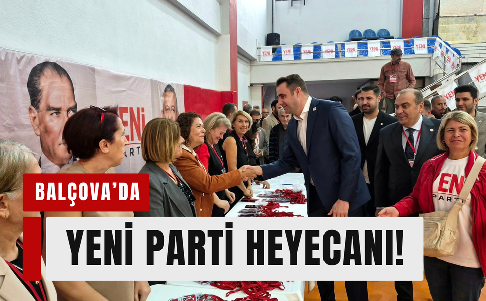 YENİ Parti’de Balçova kongresi: Güç’ten 'demokrasi şöleni' mesajı