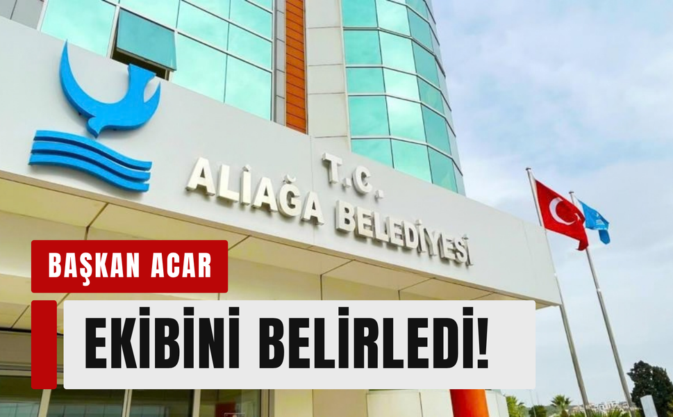 Aliağa Belediyesi'nde yeni müdürler belli oldu!
