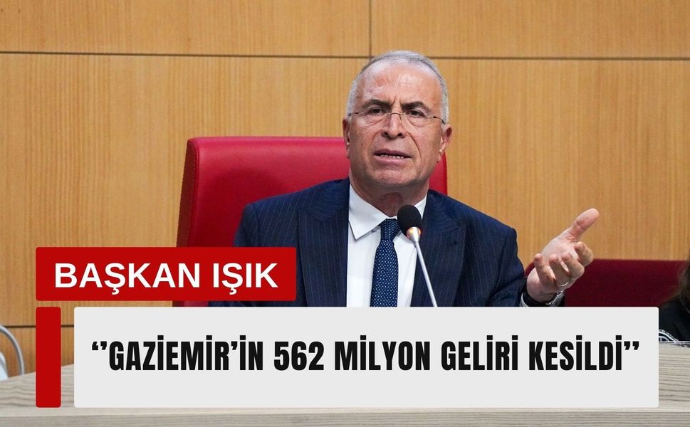 Başkan Işık: 'Gaziemir’in 562 milyon geliri kesildi'