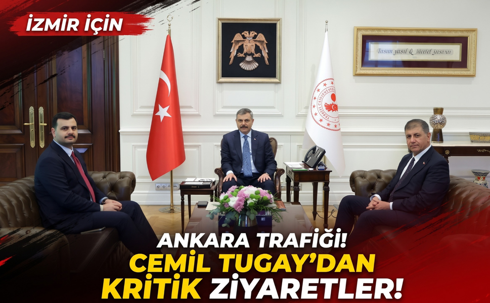 İzmir için Ankara trafiği! Cemil Tugay’dan kritik ziyaretler!